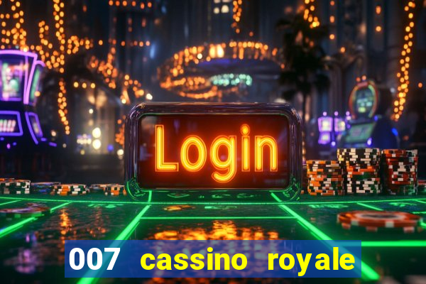 007 cassino royale completo dublado